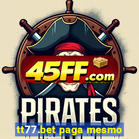 tt77.bet paga mesmo